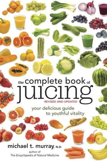The Complete Book Of Juicing Revised And Updated Your Delicious Guide To Youthful Vitality Michael T Murray The Complete Book Of Juicing Revised And Updated Your Delicious Guide To Youthful Vitality Michael T Murray