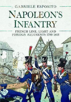 Napoleon's Infantry French Line Light And Foreign Regiments