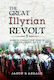 The Great Illyrian Revolt Rome's Forgotten War In The Balkans Ad 6 9 Jason R Abdale