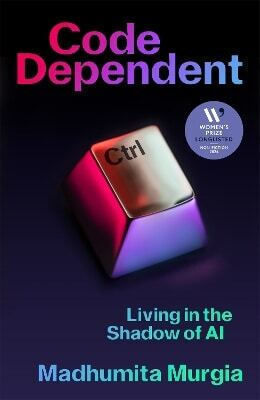 Code Dependent Living In The Shadow Of Ai Madhumita Murgia 0625