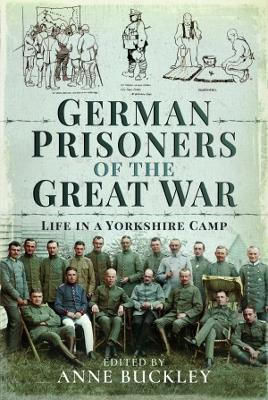 German Prisoners Of The Great War Life In The Skipton Camp Anne Buckley