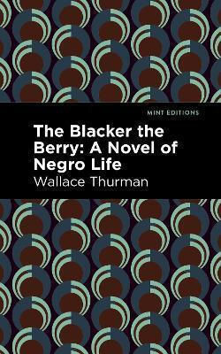 The Blacker The Berry A Novel Of Life Wallace Thurman West Margin Press 0816