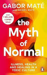 The Myth of Normal Illness Health Healing in a toxic Culture Daniel mate