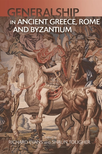 Military Leadership From Ancient Greece To Byzantium The Art Of Generalship