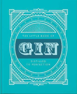 The Little Book Of Gin Distilled To Perfection