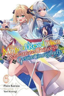 The Magical Revolution Of The Reincarnated Princess And The Genius Young Lady Vol 6 Novel Piero Karasu Vol. 0 The Magical Revolution Of The Reincarnated Princess And The Genius Young Lady Vol 6 Novel Piero Karasu Vol. 0