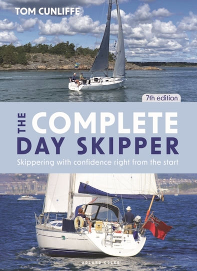 The Complete Day Skipper 7th Edition Skippering With Confidence Right From The Start Tom Cunliffe 0604