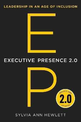 Executive Presence 2.0 Leadership In An Age Of Inclusion Sylvia Ann Hewlett Executive Presence 2.0 Leadership In An Age Of Inclusion Sylvia Ann Hewlett