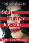Soul Of Michael Jackson A Tragic Icon Reveals His Deepest Self In Intimate Conversation Shmuley Boteach