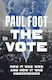 The Vote How It Was Won And How It Was Undermined Paul Foot 0903
