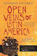 Open Veins of Latin America : Five Centuries of the Pillage of A Continent