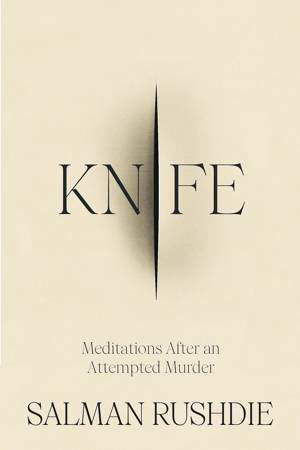 Knife : Meditations After An Attempted Murder