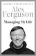 Managing My Life My Autobiography The First Book By The Legendary Manchester United Manager Alex Ferguson Stoughton 0527