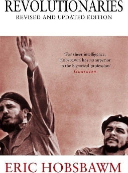 Revolutionaries Eric Hobsbawm 0607 Revolutionaries Eric Hobsbawm 0607
