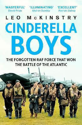 Cinderella Boys The Forgotten Raf Force That Won The Battle Of The Atlantic Leo Mckinstry 0827