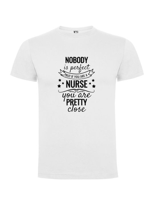 iLovePrints Nurses: Near Perfection T-shirt White