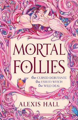 Mortal Follies A Devilishly Funny Regency Romantasy From the Bestselling Author of Boyfriend Material Alexis Hall 0827