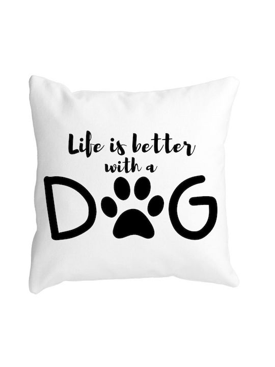 Decorative Square Pillow Life Is Better A Dog 40x40 Cm White Matte Removable Cover Flange