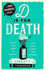 D Is Death Meet Dora Wildwood Historical Crime's Brilliant New Heroine Harriet F Townson Hodder & Stoughton 0611