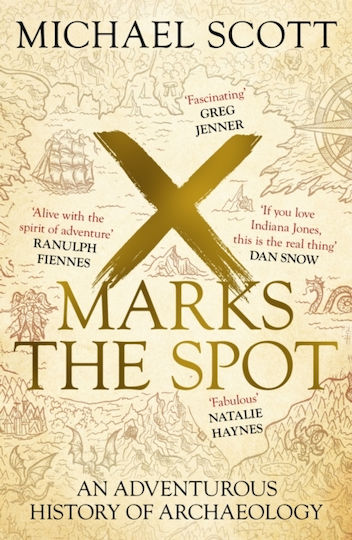 X Marks The Spot An Adventurous History Of Archaeology Michael Scott Paperback 0910