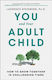 You And Your Adult Child How To Grow Together In Challenging Times Laurence Steinberg