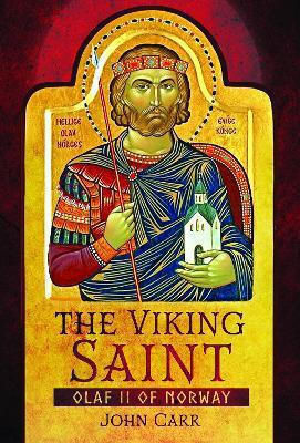 The Viking Saint Olaf Ii of Norway John Carr