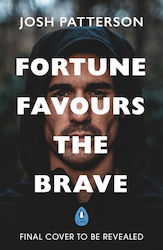 Fortune Favours The Brave