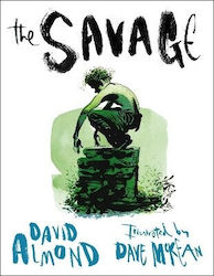 Savage David Almond Walker Books Ltd - Sălbaticul David Almond Walker Books Ltd