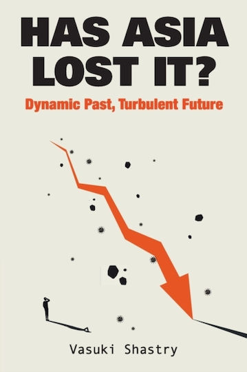 Has Asia Lost It?: Dynamic Past, Turbulent Future Has Asia Lost It?: Dynamic Past, Turbulent Future