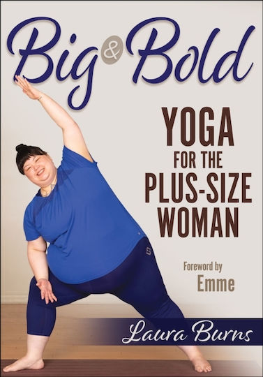 Big & Bold: Yoga For The Plus Big & Bold: Yoga For The Plus