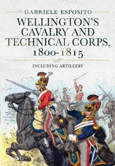 Wellington's Cavalry And Technical Corps, 1800 Wellington's Cavalry And Technical Corps, 1800