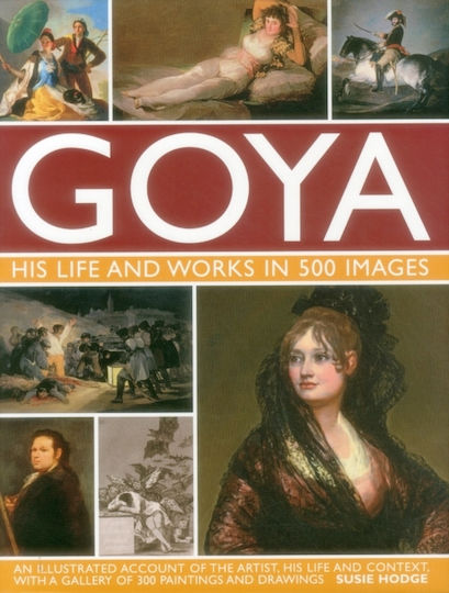 Goya: His Life & Works In 500 Images