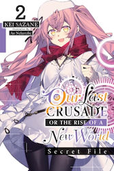 Our Last Crusade Or The Rise Of A New World Secret File Vol 2 Light Novel Little