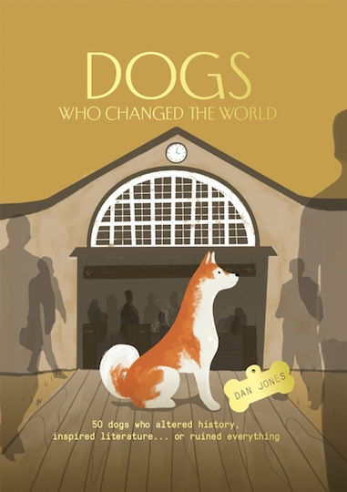 Dogs Who Changed World Headline Publishing Group Hardback Dogs Who Changed World Headline Publishing Group Hardback