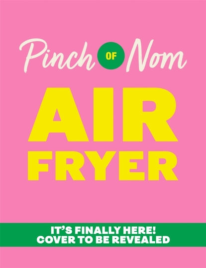 Pinch Of Nom Air Fryer: Easy, Slimming Meals