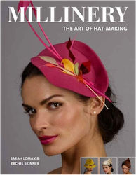 Millinery: The Art Of Hat-making