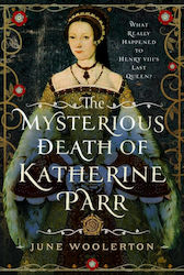 Mysterious Death Of Katherine Parr