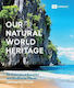Our Natural World Heritage 50 Of The Most Beautiful And Biodiverse Places Christopher Woods 0813