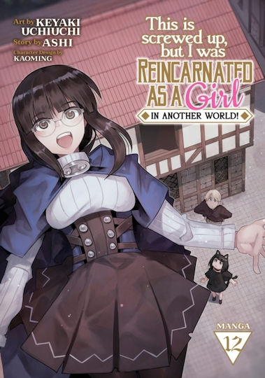 This Is Screwed Up, But I Was Reincarnated As A Girl In Another World! (manga) Vol. 12