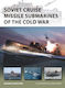 Soviet Cruise Missile Submarines Of The Cold War