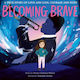 Becoming Brave