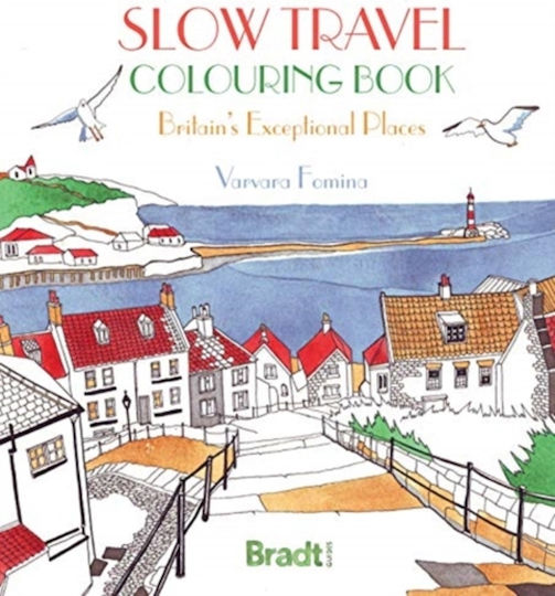 Slow Travel Colouring Book: Britain's Exceptional Places Slow Travel Colouring Book: Britain's Exceptional Places