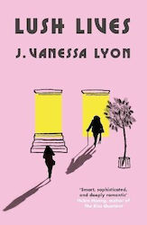 Lush Lives J Vanessa Lyon Grove Press