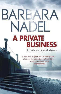 A Private Business: A Hakim And Arnold Mystery Barbara Nadel Publishing 2013