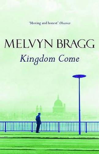 Kingdom Come Melvyn Bragg 2002 Kingdom Come Melvyn Bragg 2002