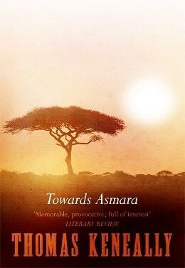 Towards Asmara Thomas Keneally 0410 Towards Asmara Thomas Keneally 0410