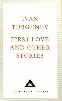 First Love And Other Stories Ivan Turgenev (Hardcover)