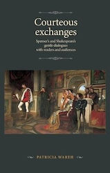 Schimburi politicoase Dialoguri blânde ale lui Spenser și Shakespeare Cititori Audiențe Patricia Wareh Manchester University Press