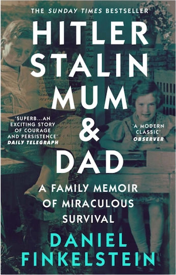 Hitler Stalin Mum Dad A Family Memoir Miraculous Survival Daniel Finkelstein William Collins