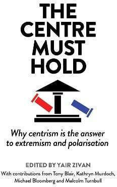 Centre Must Hold Why Centrism Is Answer To Extremism Polarisation Elliott & Thompson Limited